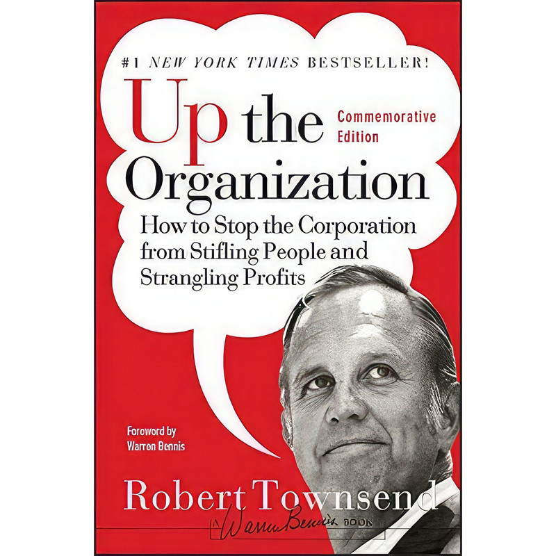 کتاب Up the Organization اثر Robert C. Townsend and Warren Bennis انتشارات Jossey-Bass