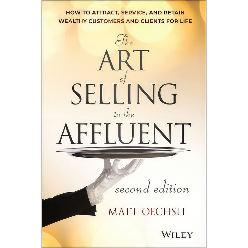 کتاب The Art of Selling to the Affluent اثر Matt Oechsli انتشارات Wiley