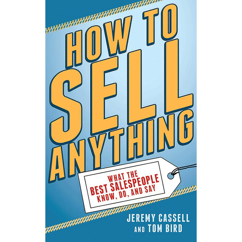 کتاب How to Sell Anything اثر Jeremy Cassell and Tom Bird انتشارات Skyhorse