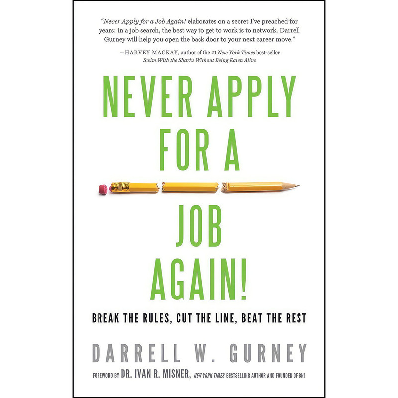 کتاب Never Apply for a Job Again! اثر Darrell Gurney and Ivan Misner انتشارات Weiser