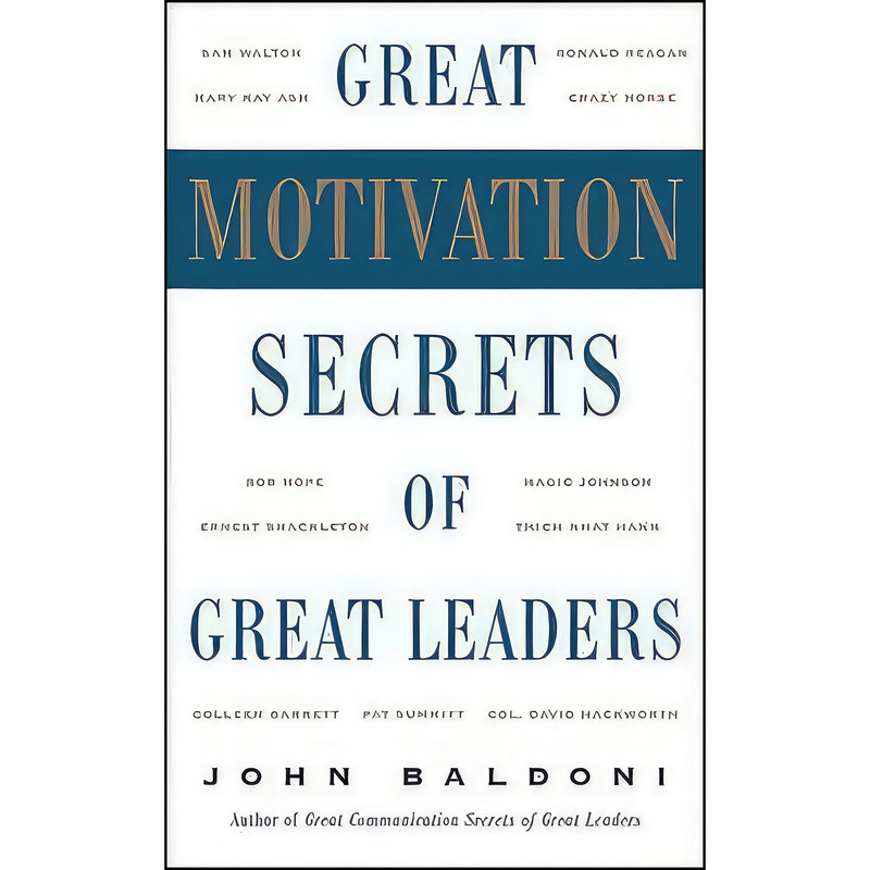 کتاب Great Motivation Secrets of Great Leaders اثر John Baldoni انتشارات McGraw-Hill