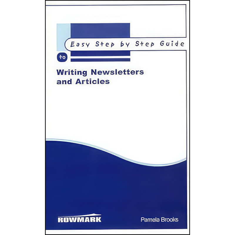 کتاب The Easy Step by Step Guide to Writing Newsletters and Articles اثر Pamela Brooks انتشارات Rowmark Limited
