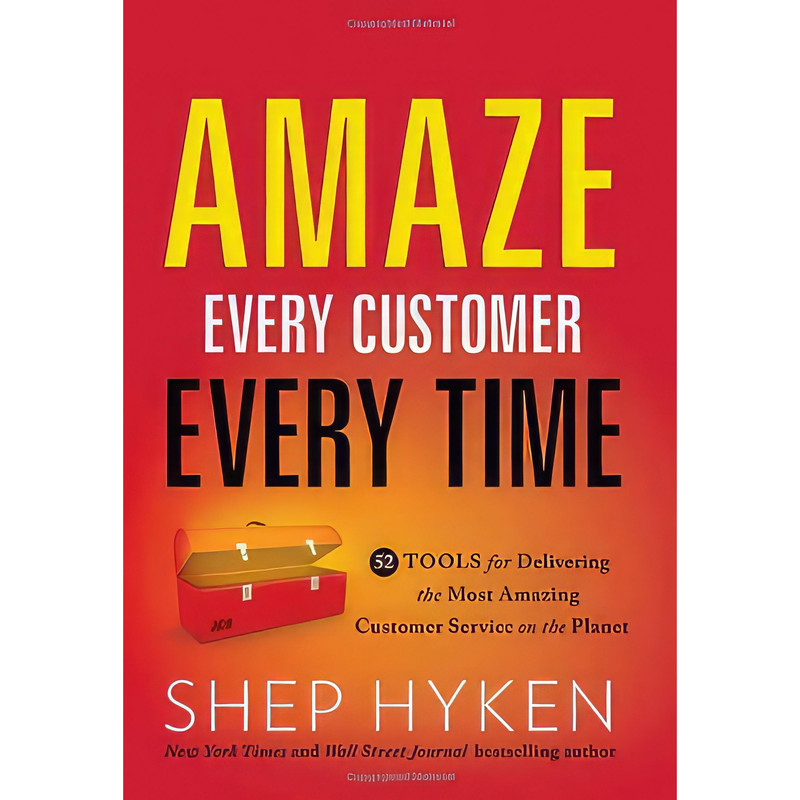 کتاب Amaze Every Customer Every Time اثر Shep Hyken انتشارات Greenleaf Book Group Press