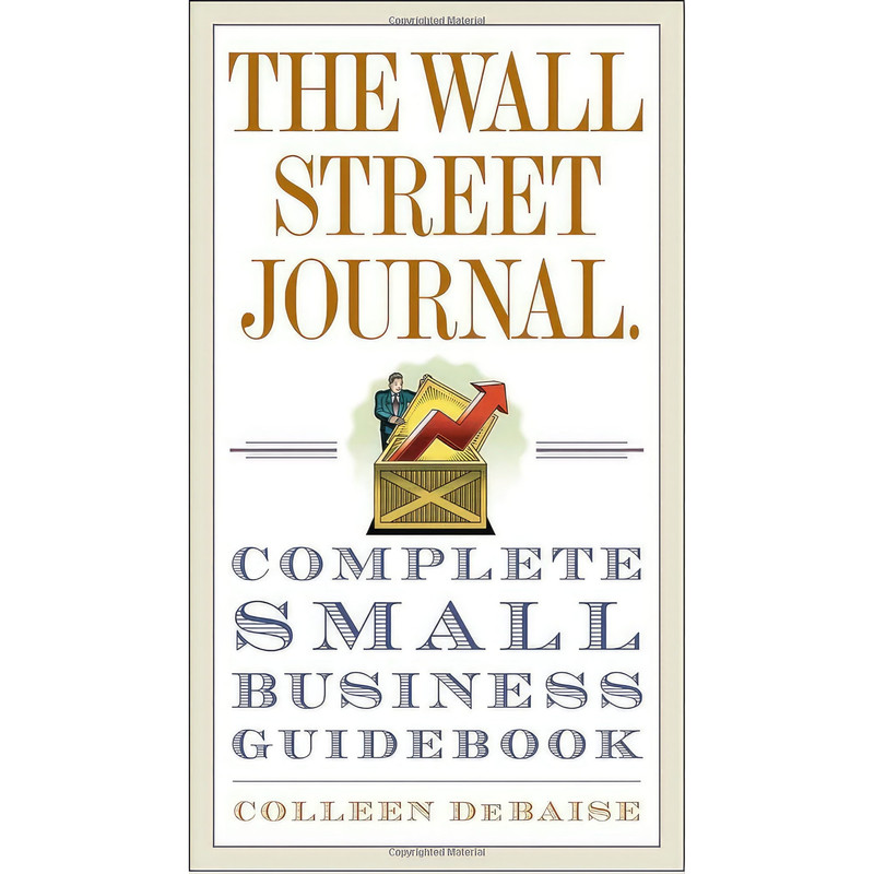 کتاب The Wall Street Journal. Complete Small Business Guidebook اثر Colleen DeBaise انتشارات Crown Business