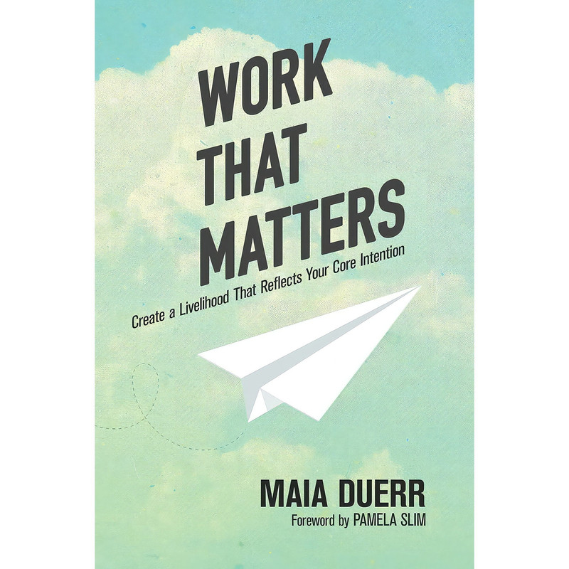 کتاب Work That Matters اثر Maia Duerr انتشارات Parallax Press