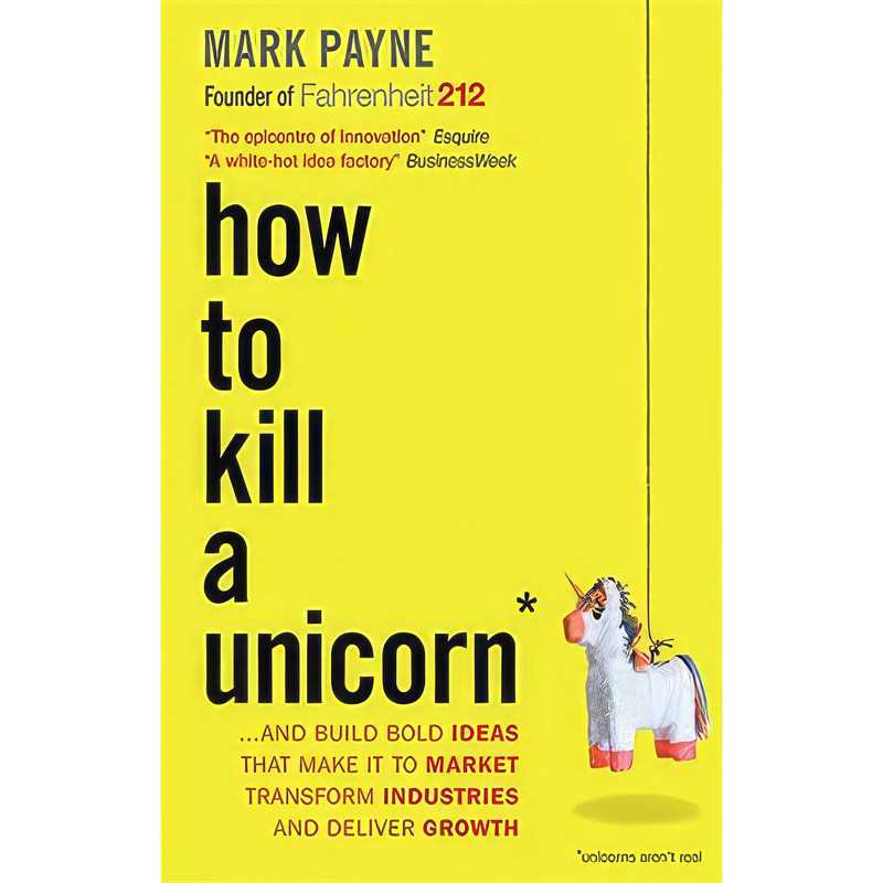 کتاب How to Kill a Unicorn اثر Mark Payne انتشارات Nicholas Brealey Publishing