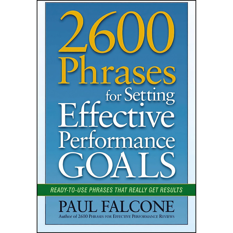 کتاب 2600 Phrases for Setting Effective Performance Goals اثر Paul Falcone انتشارات AMACOM