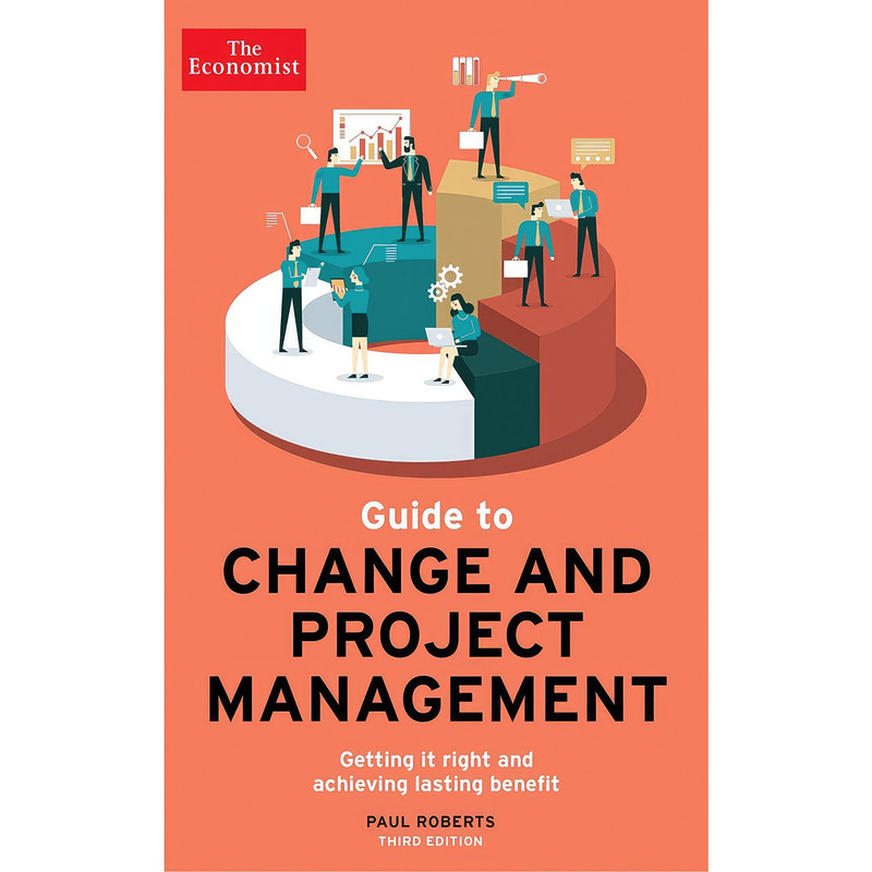 کتاب The Economist Guide To Change And Project Management اثر Paul Roberts انتشارات Economist Books