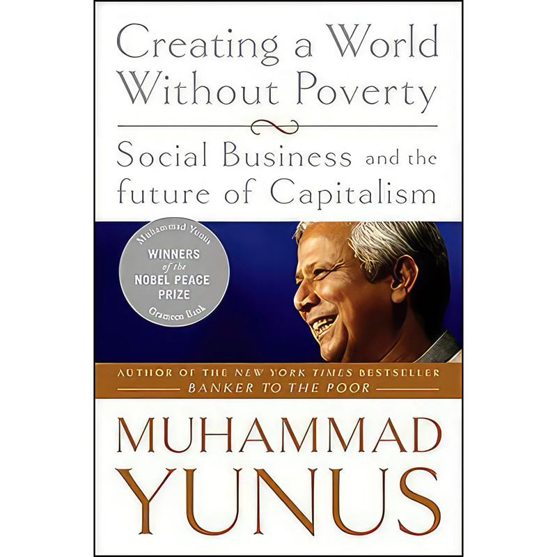 کتاب Creating a World Without Poverty اثر Muhammad Yunus and Karl Weber انتشارات تازهها