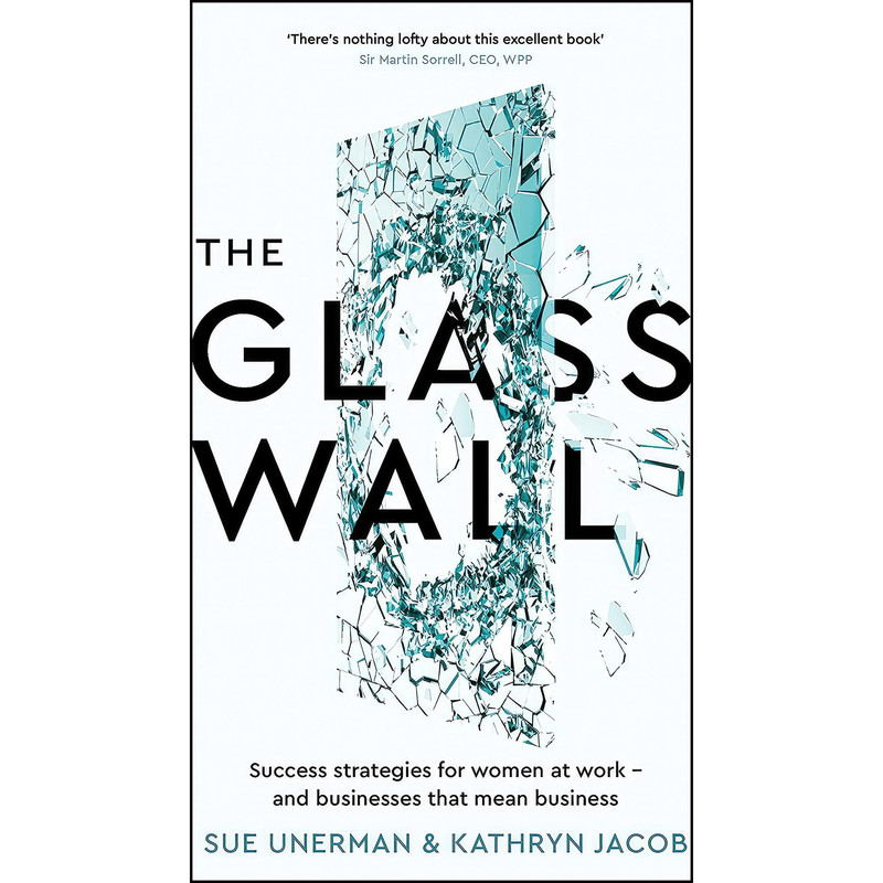 کتاب The Glass Wall اثر Sue Unerman and Kathryn Jacob انتشارات IPS - Profile Books
