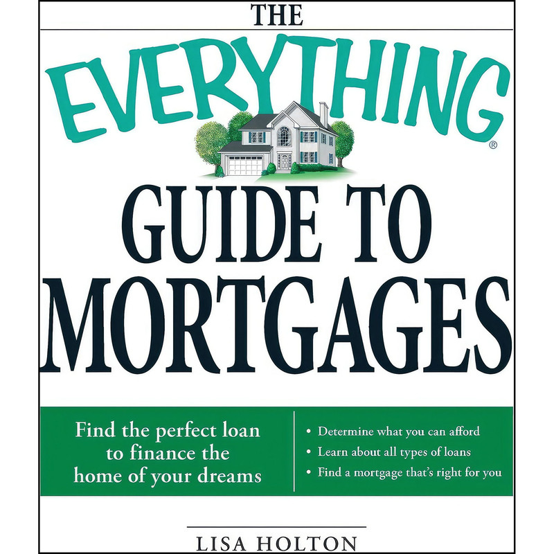کتاب The Everything Guide to Mortgages Book اثر Lisa Holton انتشارات Adams Media