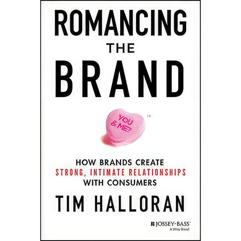 کتاب Romancing the Brand اثر Tim Halloran انتشارات Jossey-Bass