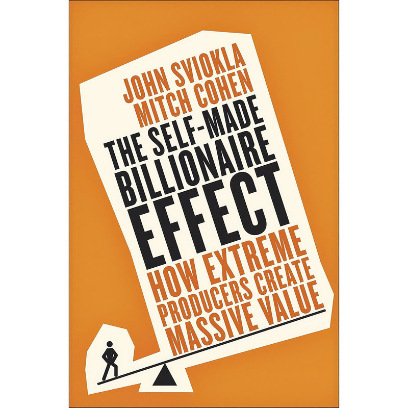 کتاب The Self-Made Billionaire Effect اثر John Sviokla Cohen and Mitch Cohen انتشارات PENGUIN