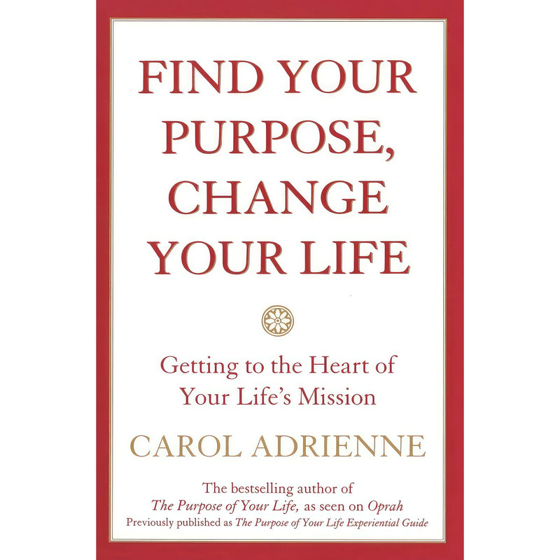 کتاب Find Your Purpose, Change Your Life اثر Carol Adrienne انتشارات William Morrow