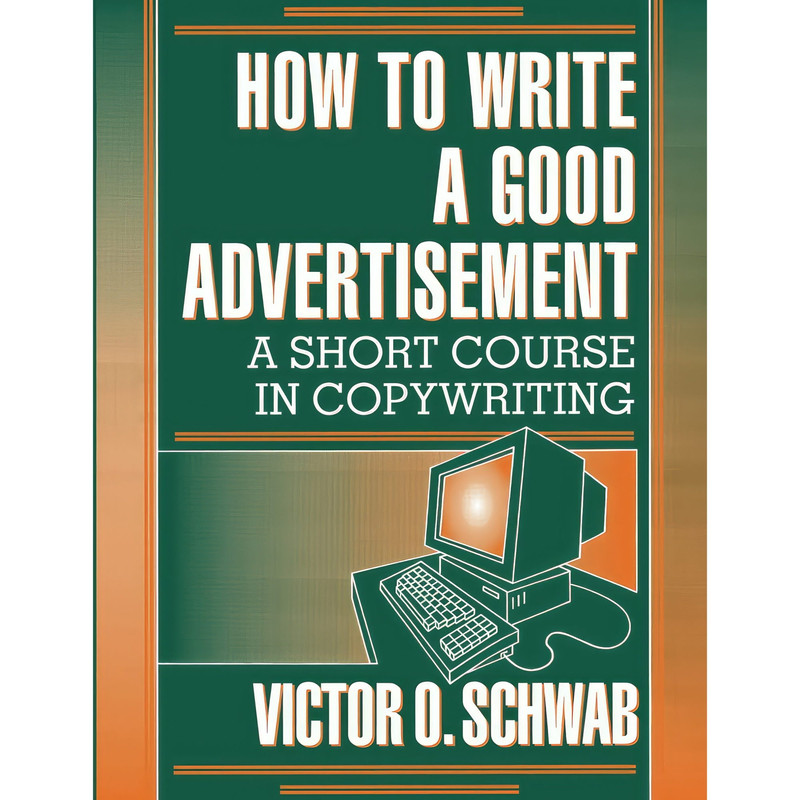 کتاب How to Write a Good Advertisement اثر Victor O. Schwab انتشارات تازه‌ها