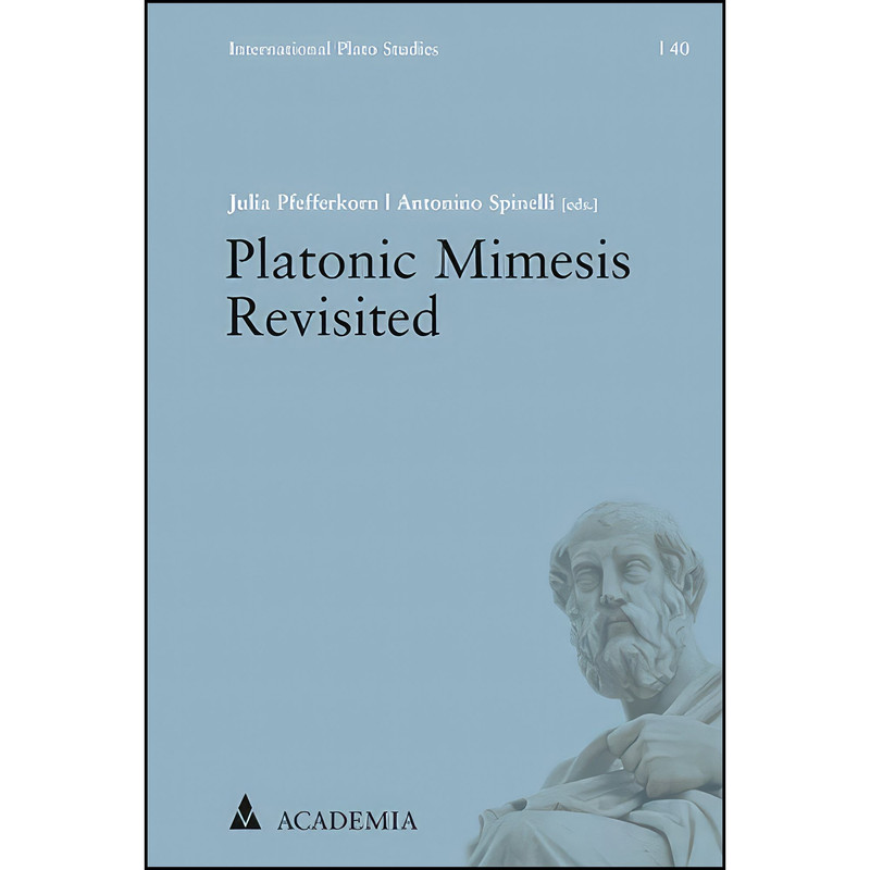 کتاب Platonic Mimesis Revisited  اثر Julia Pfefferkorn and Antonino Spinelli انتشارات Academia