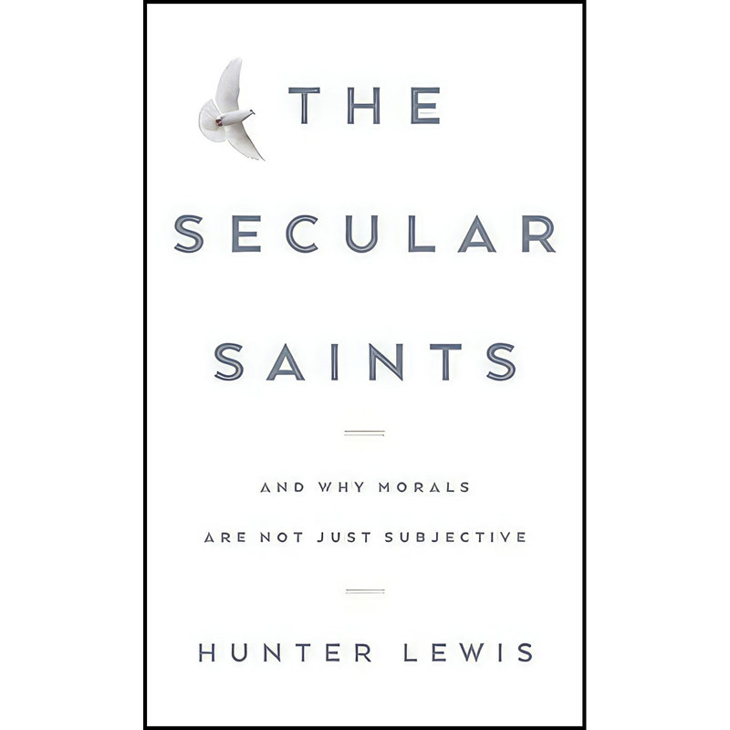 کتاب The Secular Saints اثر Hunter Lewis انتشارات Axios Press