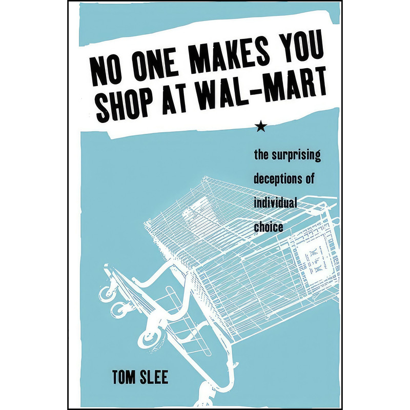 کتاب No One Makes You Shop at Wal-Mart اثر Tom Slee انتشارات Between the Lines