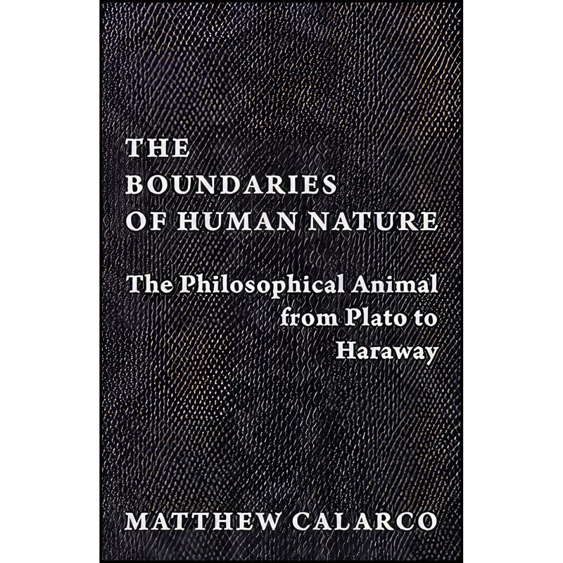 کتاب The Boundaries of Human Nature اثر Matthew Calarco انتشارات Columbia University Press