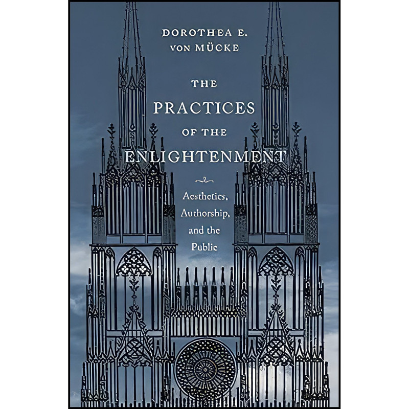 کتاب The Practices of the Enlightenment اثر Dorothea von Mucke انتشارات Columbia University Press