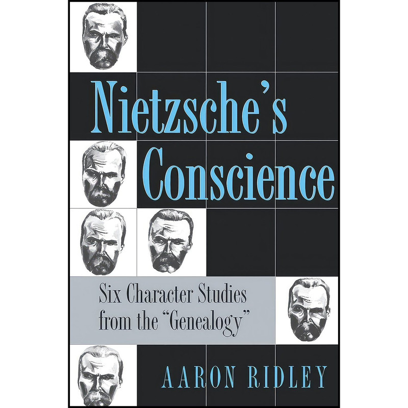 کتاب Nietzsches Conscience اثر Aaron Ridley انتشارات Cornell University Press