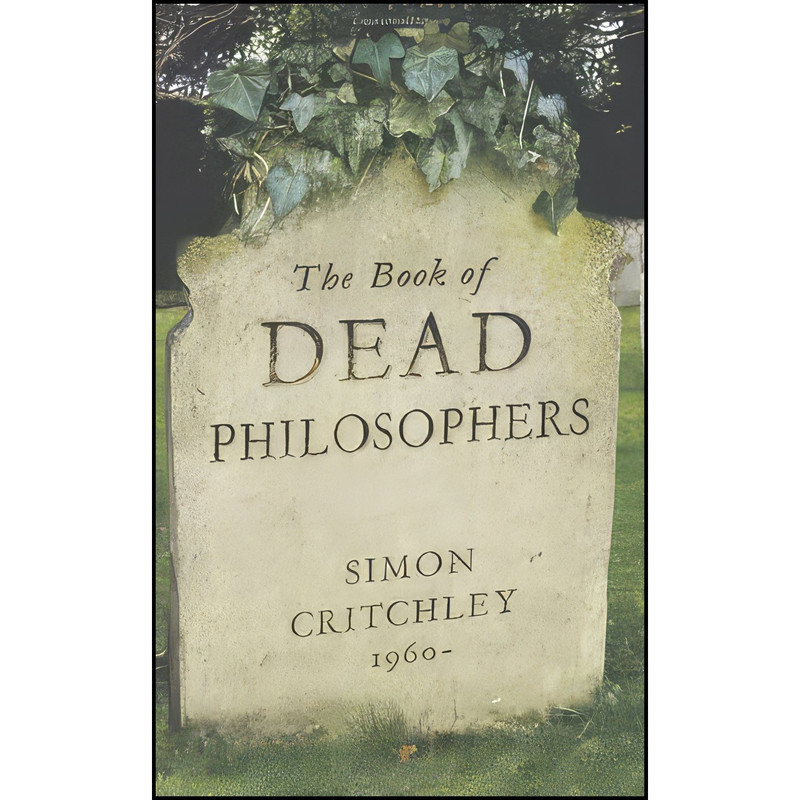 کتاب The Book of Dead Philosophers اثر Simon Critchley انتشارات Granta