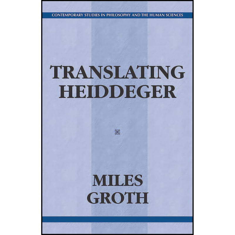 کتاب Translating Heidegger  اثر Miles Groth انتشارات Humanity Books