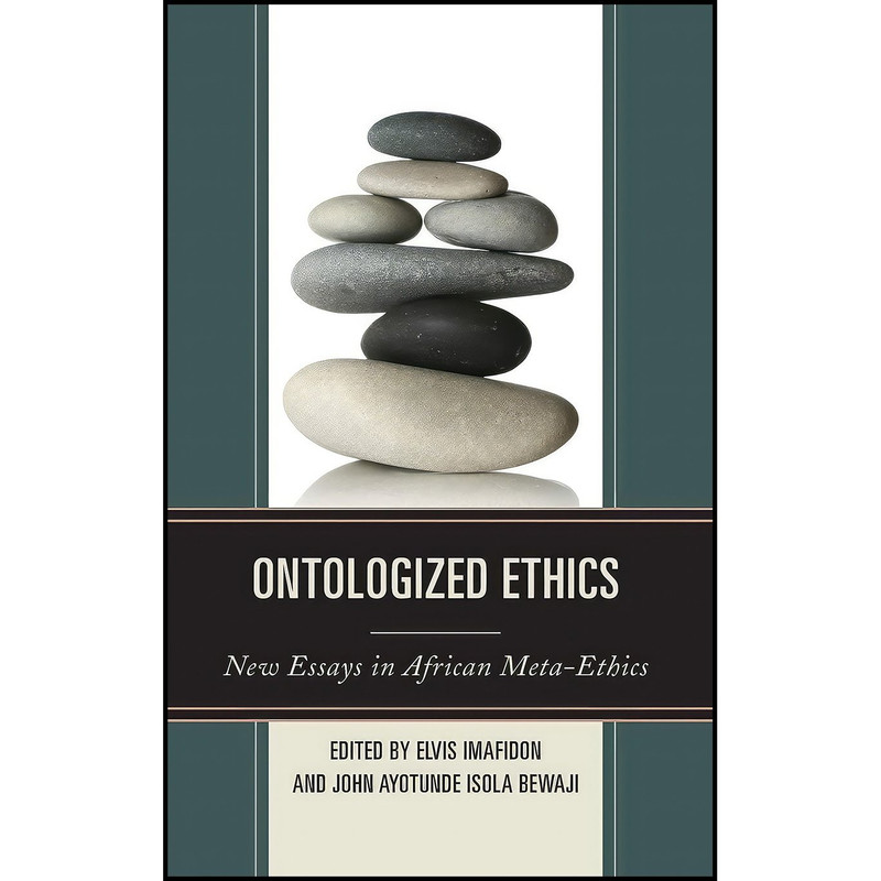 کتاب Ontologized Ethics اثر Elvis Imafidon and John Ayotunde Isola Bewaji and Segun Gbadegesin انتشارات Lexington Books