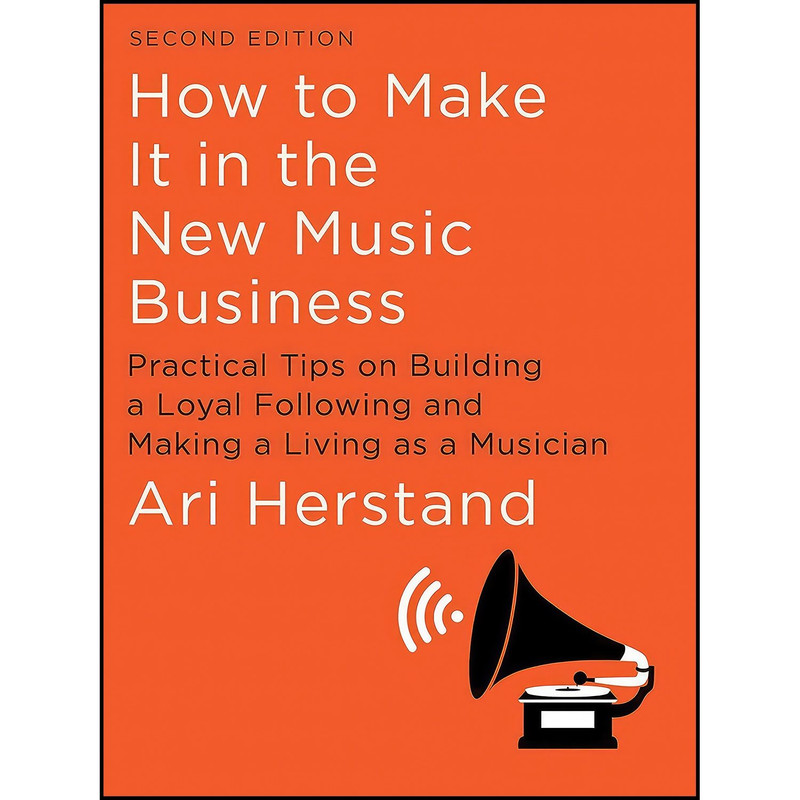 کتاب How To Make It in the New Music Business اثر Ari Herstand انتشارات Liveright