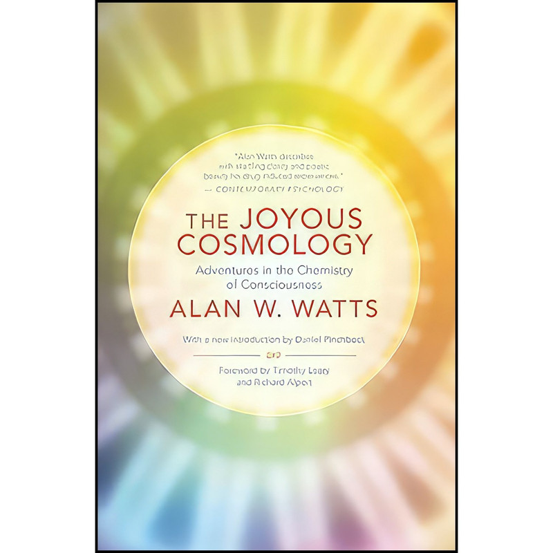 کتاب The Joyous Cosmology اثر Alan Watts and Daniel Pinchbeck and Timothy Leary انتشارات New World Library
