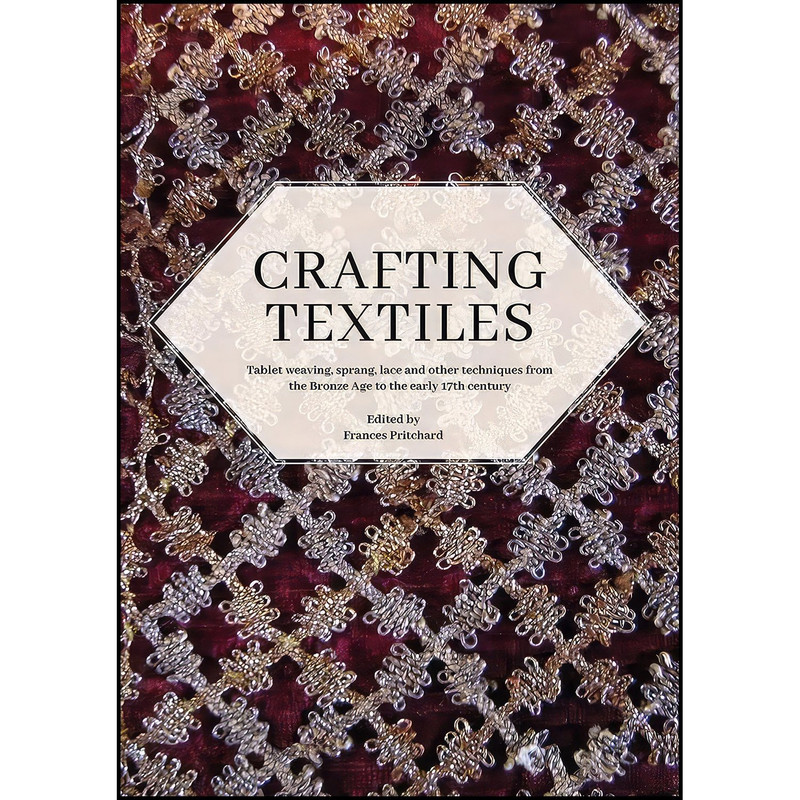 کتاب Crafting Textiles اثر Frances Pritchard انتشارات Oxbow Books