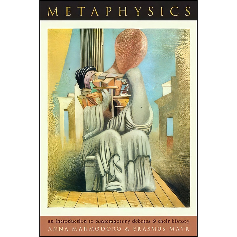 کتاب Metaphysics اثر Anna Marmodoro and Erasmus Mayr انتشارات Oxford University Press