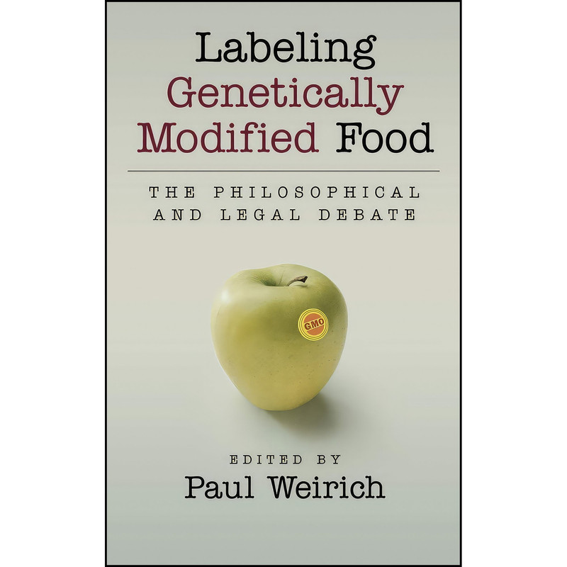 کتاب Labeling Genetically Modified Food اثر Paul Weirich انتشارات Oxford University Press