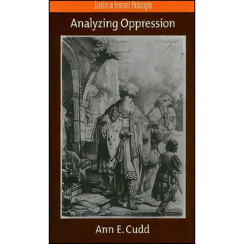 کتاب Analyzing Oppression  اثر Ann E. Cudd انتشارات Oxford University Press