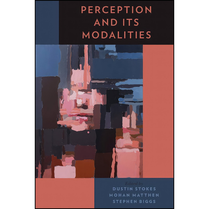 کتاب Perception and Its Modalities اثر جمعی از نویسندگان انتشارات Oxford University Press