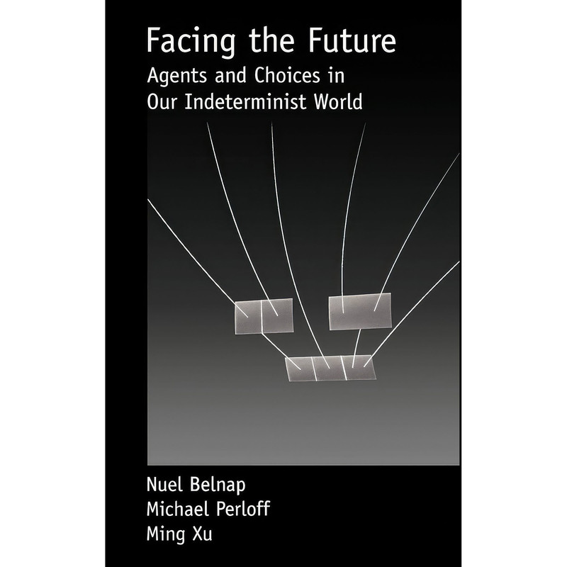 کتاب Facing the Future اثر Nuel Belnap and Michael Perloff and Ming Xu انتشارات Oxford University Press