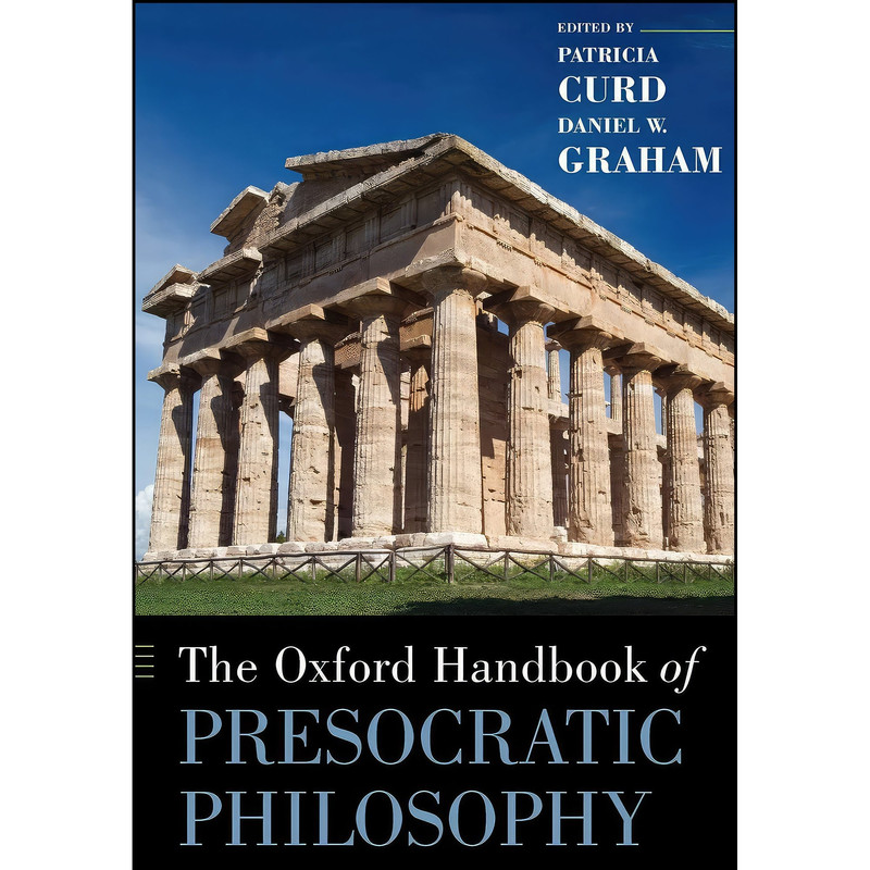 کتاب The Oxford Handbook of Presocratic Philosophy  اثر Patricia Curd and Daniel W. Graham انتشارات Oxford University Press