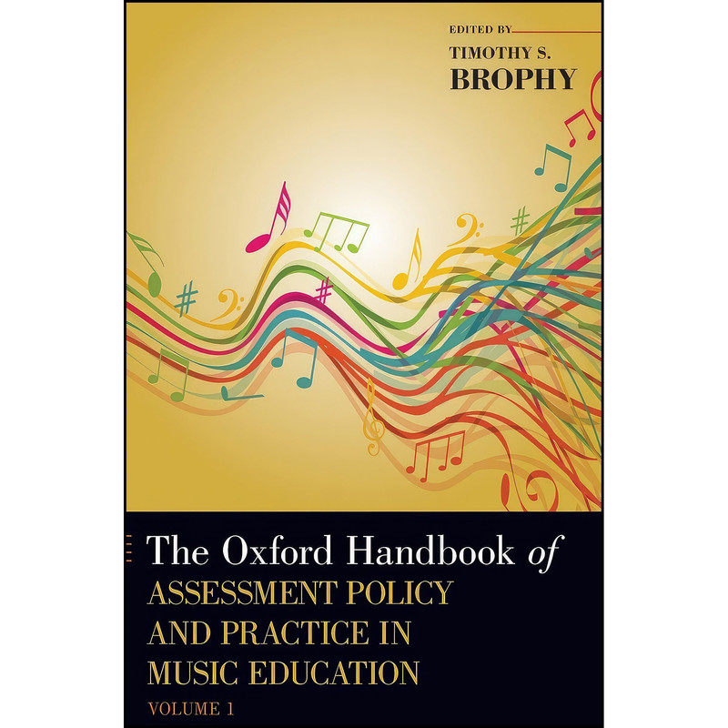 کتاب The Oxford Handbook of Assessment Policy and Practice in Music Education, Volume 1  اثر Timothy S. Brophy انتشارات Oxford University Press