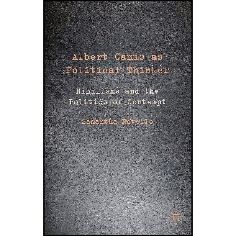 کتاب Albert Camus as Political Thinker اثر Samantha Novello انتشارات Palgrave Macmillan