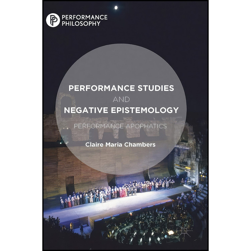 کتاب Performance Studies and Negative Epistemology اثر Claire Maria Chambers انتشارات Palgrave Macmillan