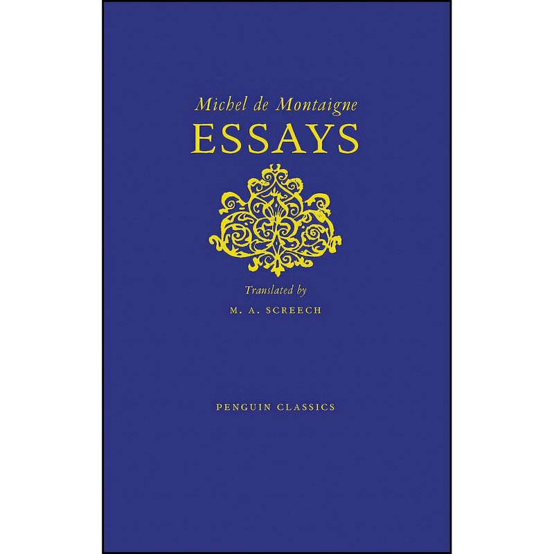 کتاب Essays  اثر Michel de Montaigne and M. A. Screech انتشارات Penguin Classics