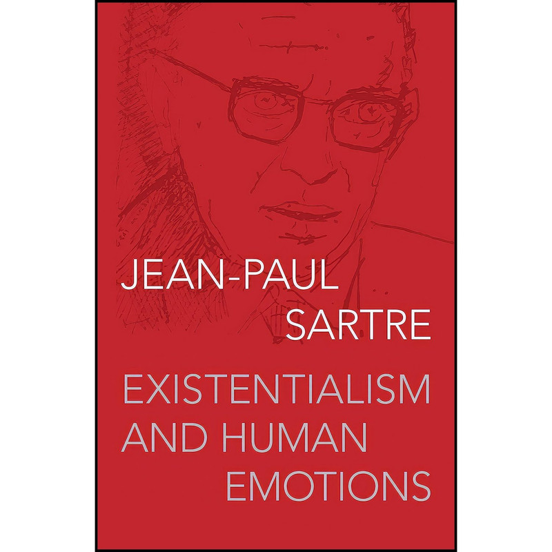 کتاب Existentialism and Human Emotions اثر Jean-Paul Sartre انتشارات Philosophical Library/Open Road