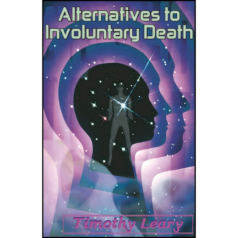 کتاب Alternatives to Involuntary Death اثر Timothy Leary انتشارات Ronin Publishing