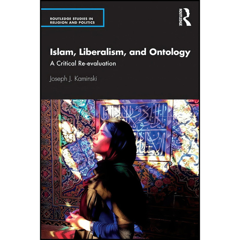 کتاب Islam, Liberalism, and Ontology  اثر Joseph Kaminski انتشارات Routledge