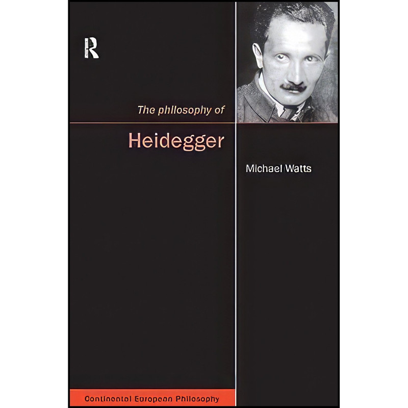 کتاب The Philosophy of Heidegger  اثر Michael Watts انتشارات Routledge