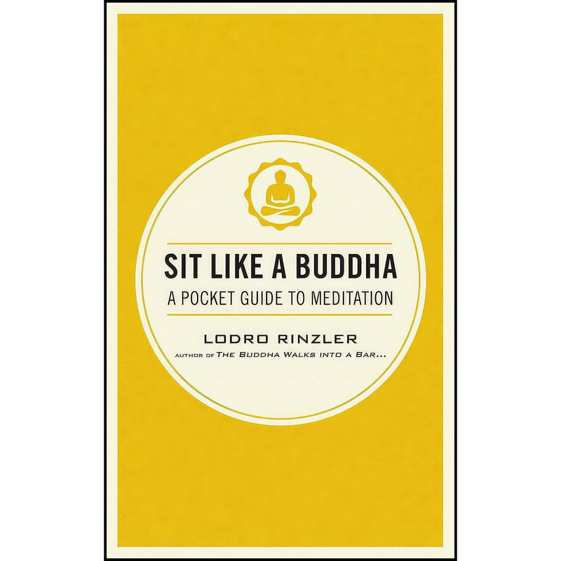 کتاب Sit Like a Buddha اثر Lodro Rinzler انتشارات Shambhala