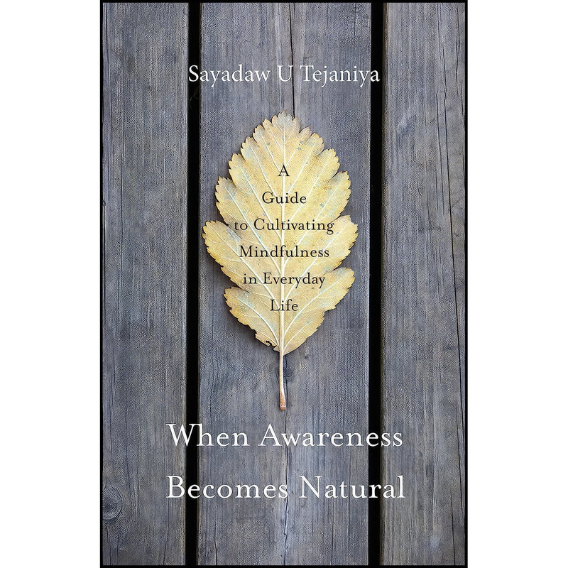 کتاب When Awareness Becomes Natural اثر Sayadaw U Tejaniya انتشارات Shambhala