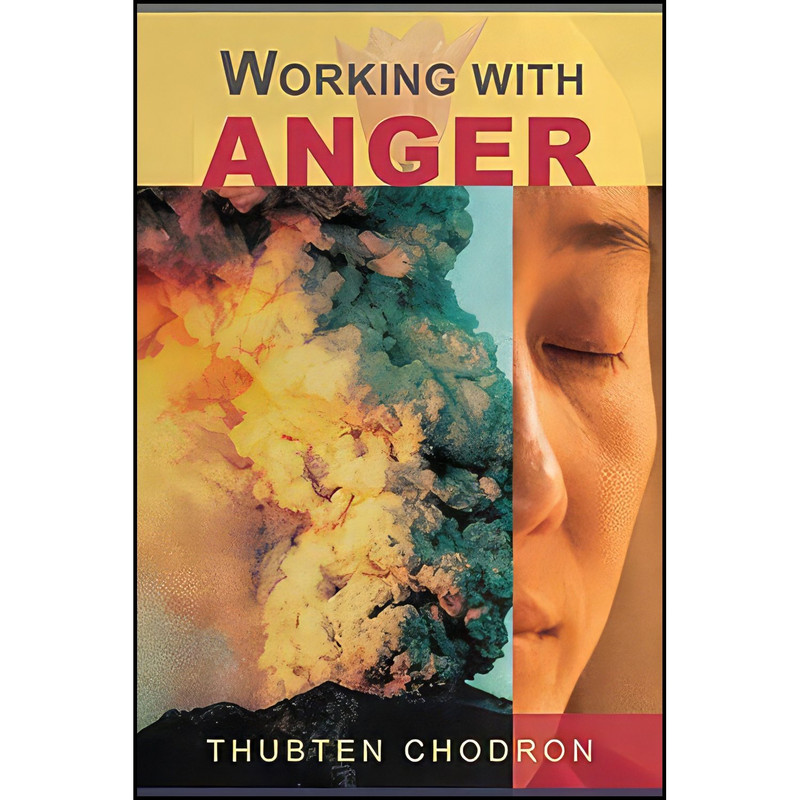 کتاب Working with Anger اثر Thubten Chodron انتشارات Snow Lion