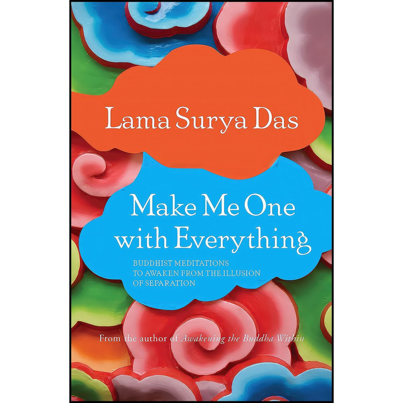 کتاب Make Me One with Everything اثر Lama Surya Das انتشارات Sounds True