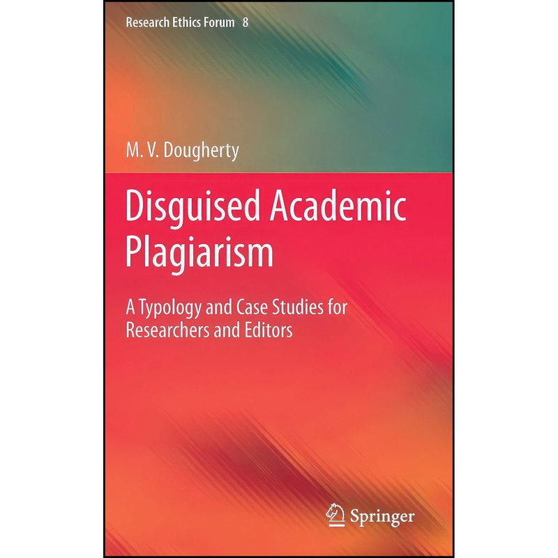 کتاب Disguised Academic Plagiarism اثر M. V. Dougherty انتشارات Springer